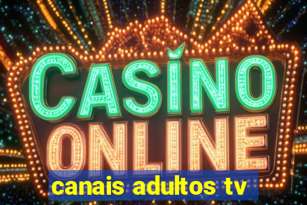 canais adultos tv